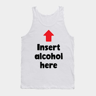 Insert Alcohol Here (black) Tank Top